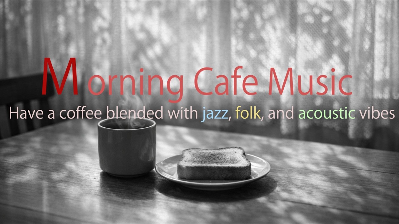 Moring Cafe Music. Have a coffee blended with Jazz,Folk,and Acoustic vibes