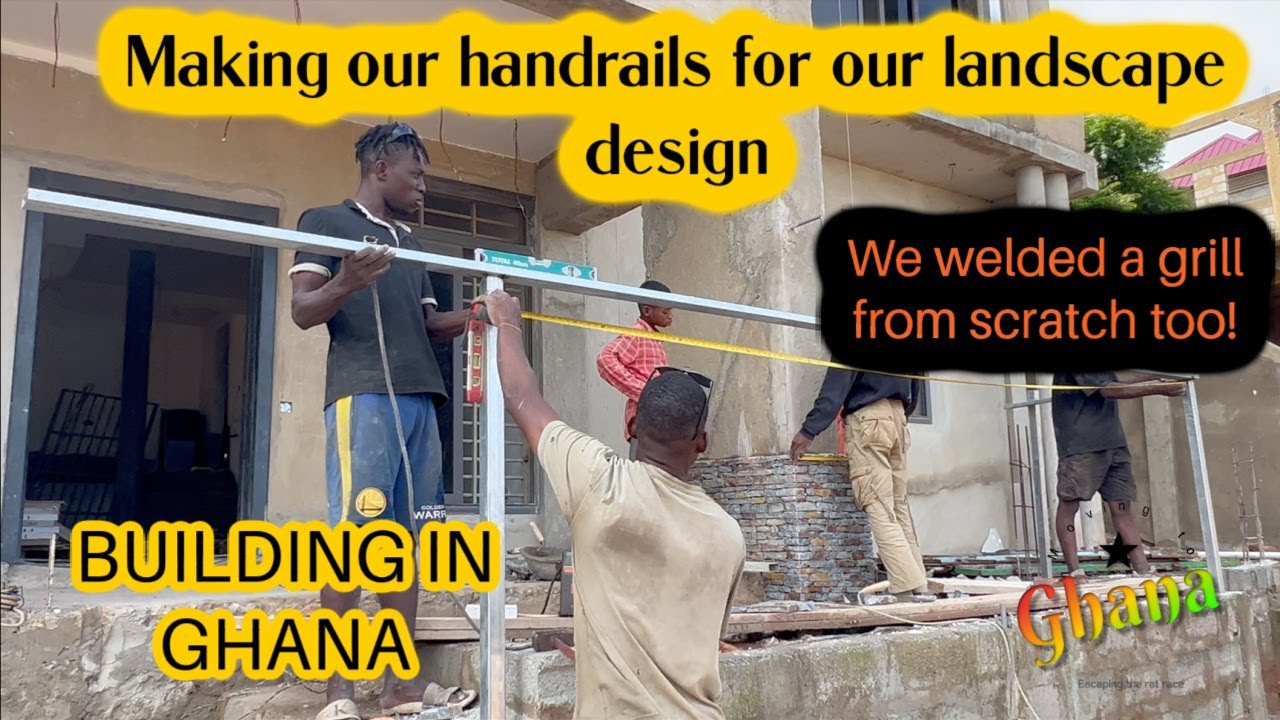 BUILDING IN GHANA: MAKING OUR LANDSCAPE HANDRAILS FOR SAFETY