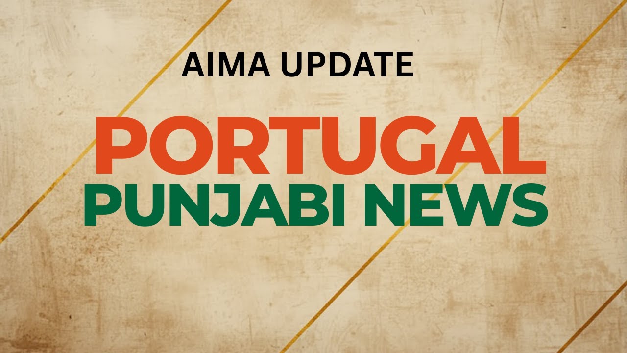 PORTUGAL PUNJABI NEWS || AIMA UPDATE