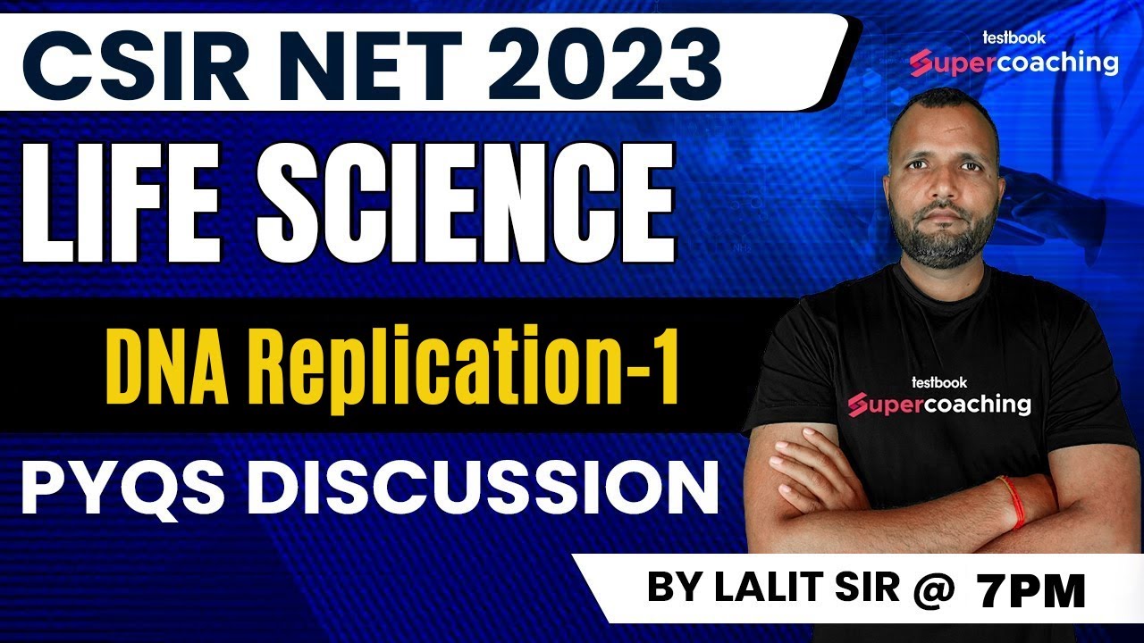 CSIR NET 2023 | Life Science | Complete PYQs Discussion | DNA Replication-2 | By Lalit Sir