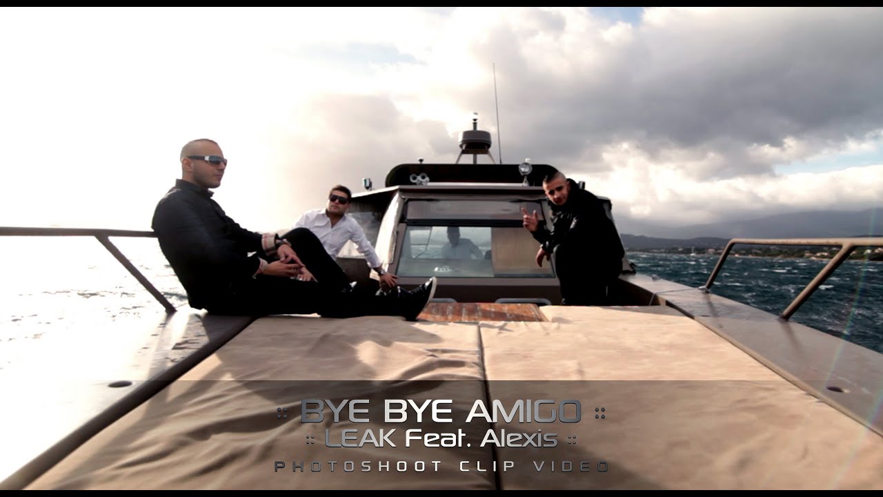 Bye Bye Amigo - LEAK ft. Alexiis (Clip Officiel)