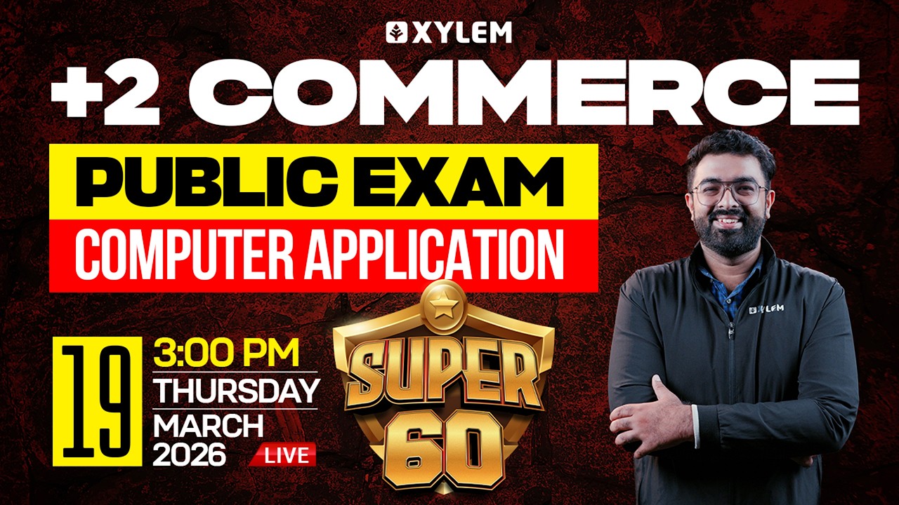 Plus Two Commerce Public Exam - Computer Application | SUPER 60 | Xylem Plus Two Commerce