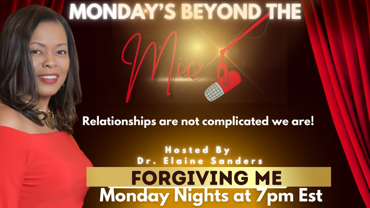 MONDAYS BEYOND THE MIC .. FORGIVING ME