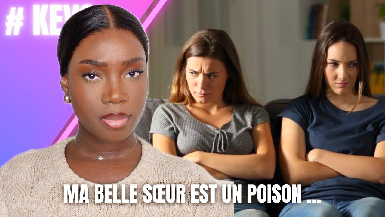 STORYTIME : MA BELLE SŒUR EST UN POISON … #kevs