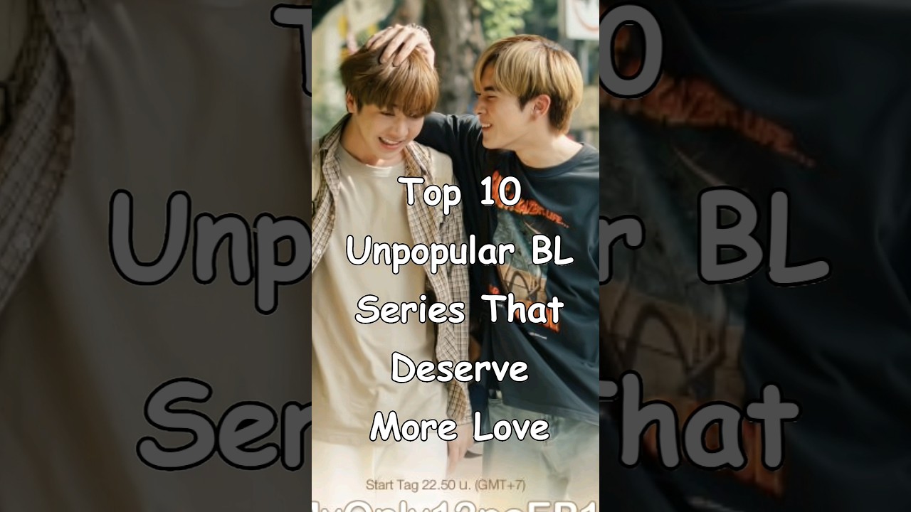 Top 10 Unpopular BL Series That Deserve More Love #bl #BLrama #mustwatch #top10 #blseries