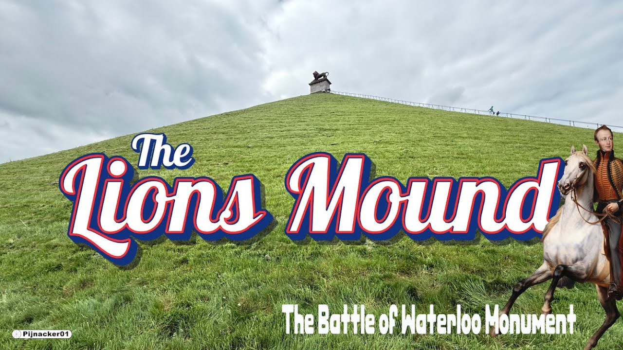 The Lion&rsquo;s Mound &ndash; Butte du Lion 🦁 Battle of Waterloo Monument Explained