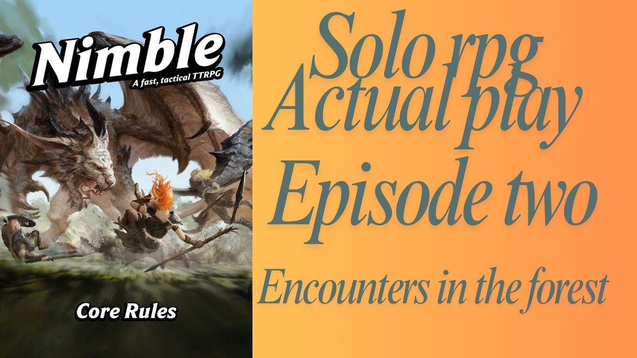 Nimble rpg Solo play actual play Episode two, Encounters in the forest