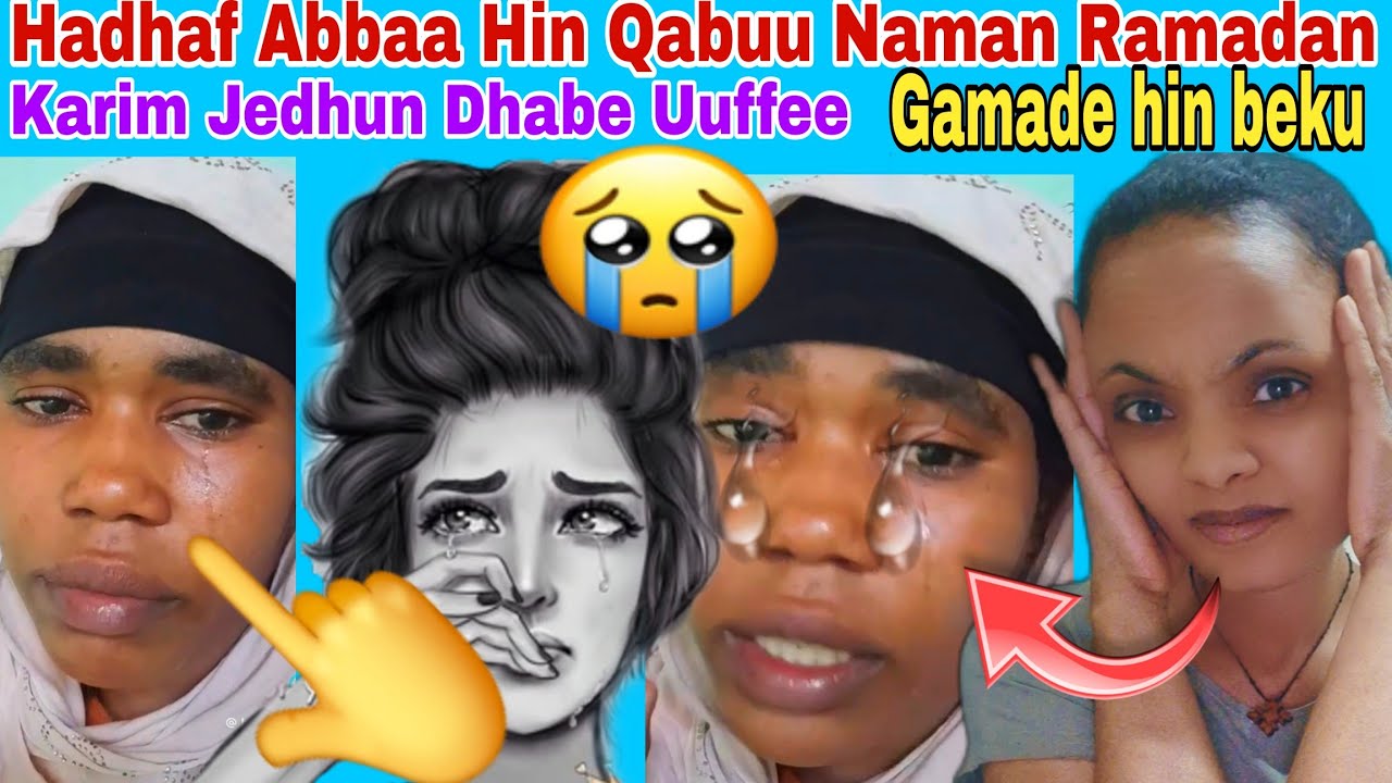 😭💔#Hadhaafi #Abbaa hin qabuu 😭Naman Ramadan karim jedhuun dhabee uuffe gamadee hin bekuu😭😭💔