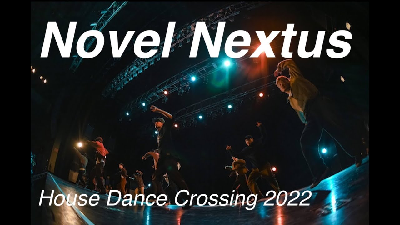 Novel Nextus│HOUSE DANCE CROSSING 2022