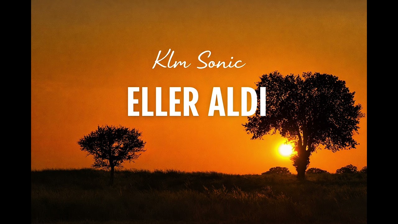 Eller Aldı | Klm Sonic | Hüzünlü Slow | Duygusal Şarkı