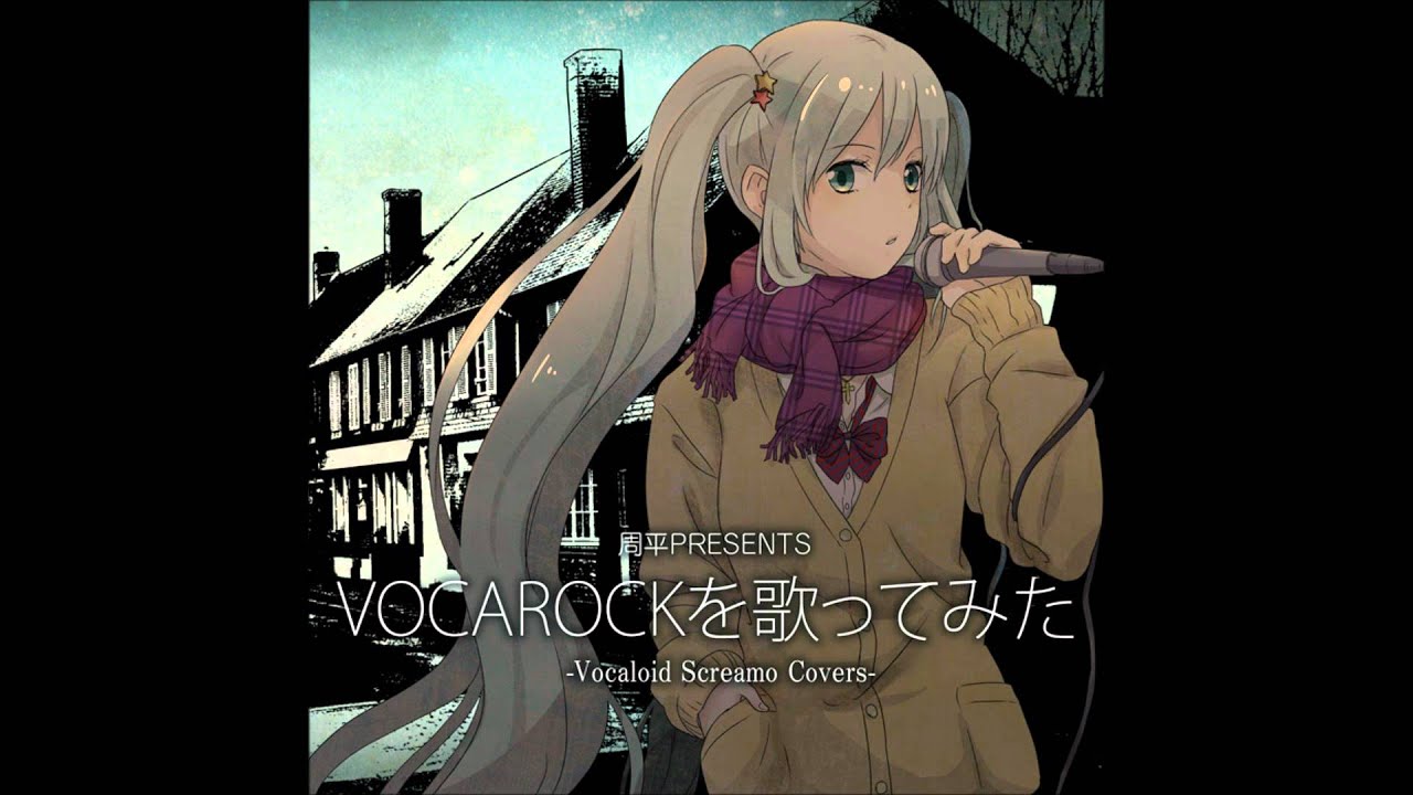 #5: 解放 ~ 周平PRESENTS VOCAROCKを歌ってみた -Vocaloid Screamo Covers-