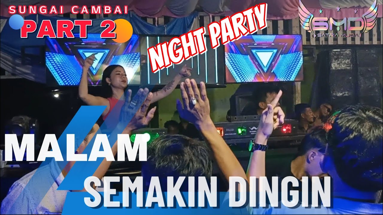 OT SMD • ‼️ MALAM SEMAKIN DINGIN ‼️ LIVE SUNGAI CAMBAI SEASON 2 PART 2 FDj DEDEK AMEL QUEEN