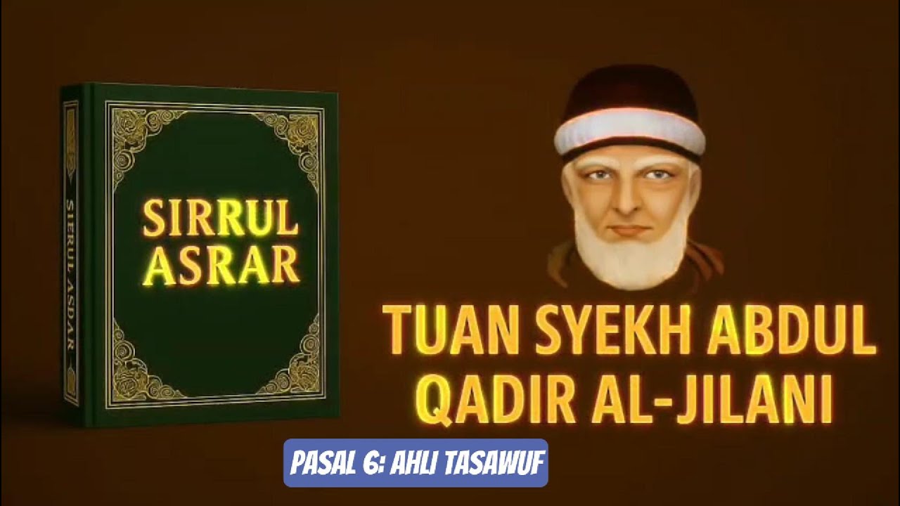 Sirrul Asrar Pasal 6 - Ahli Tasawuf | Syaikh Abdul Qadir Al-Jailani