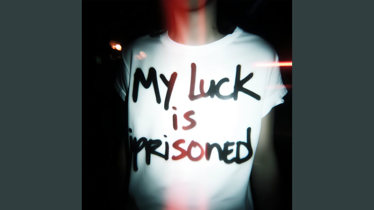 My luck is imprisoned