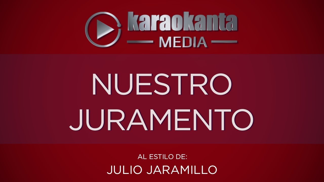 Karaokanta - Julio Jaramillo - Nuestro Juramento