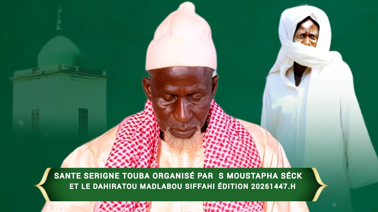 SANTE SERIGNE TOUBA ORGANISÉ PAR  S MOUSTAPHA SÉCK ET LE DAHIRATOU MADLABOU SIFFAHI Édition 2026🟢⚪️