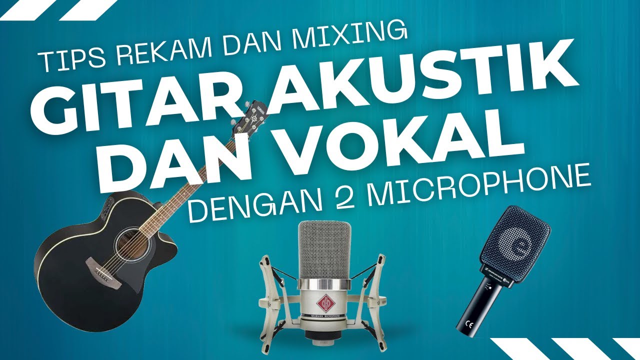 TIPS Rekam & Mixing GITAR AKUSTIK DAN VOKAL dengan 2 MICROPHONE, Neumann TLM 102 & Sennheiser e906