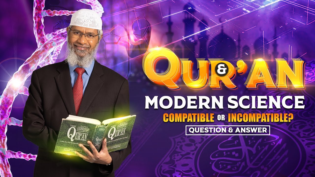 QUR'AN AND MODERN SCIENCE - COMPATIBLE OR INCOMPATIBLE? | QUESTION & ANSWER | DR ZAKIR NAIK