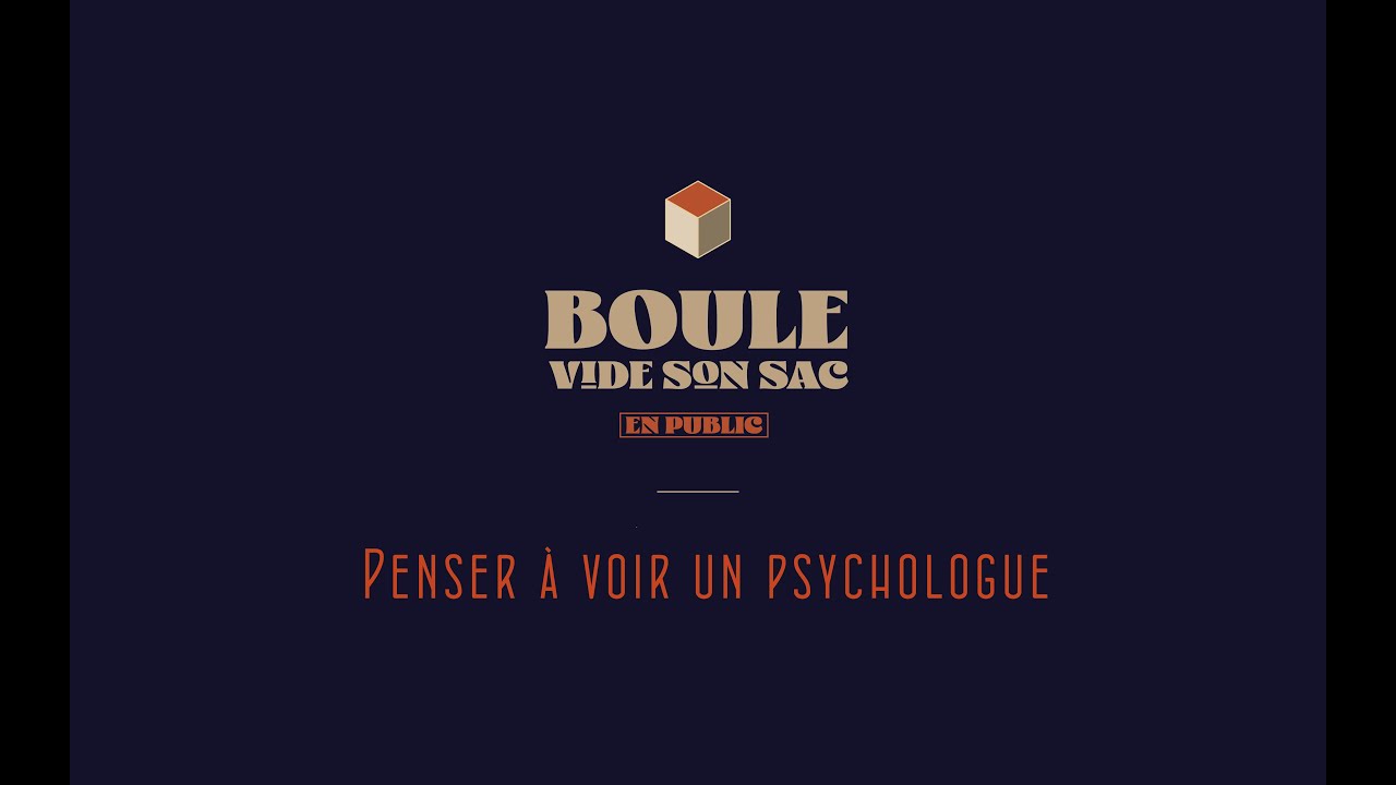 Boule vide son sac - Penser à voir un psychologue