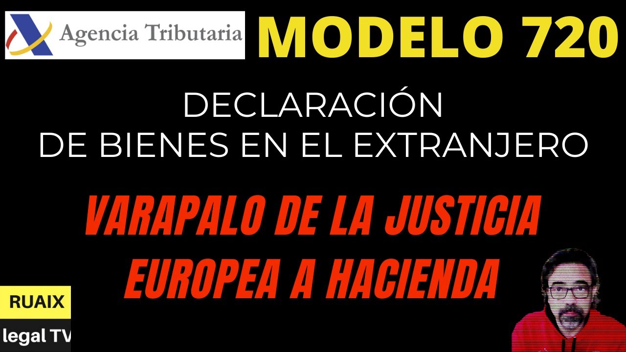 Modelo 720 | La Justica Europea Tumba la Declaración de Bienes en el Extranjero | Noticias Impuestos