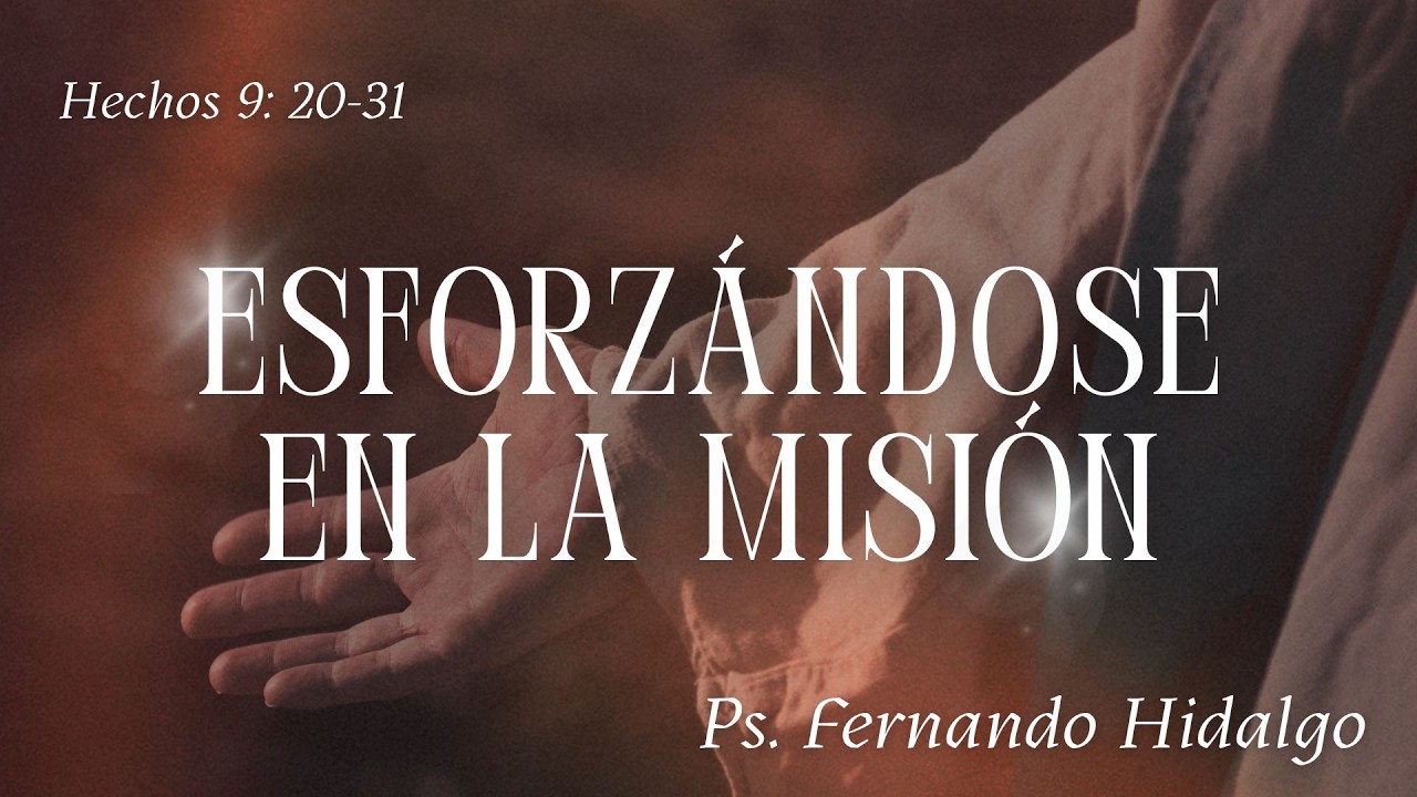 Esforzandose en la misión -  Ps. Fernando H.