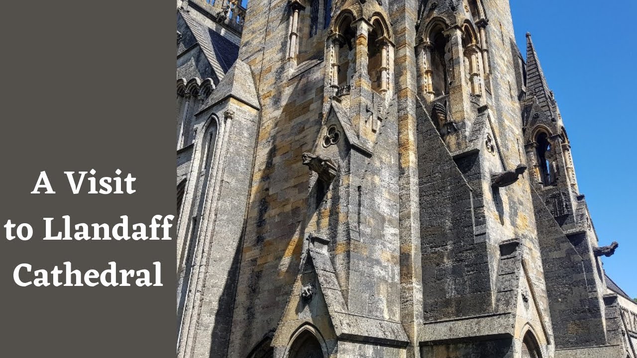 A Visit to Llandaff Cathedral