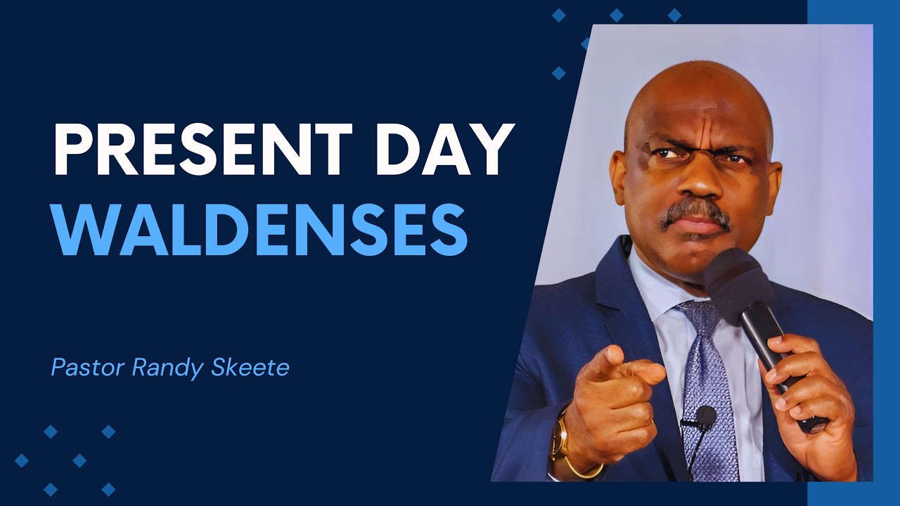 Present Day Waldenses | Pastor Randy Skeete