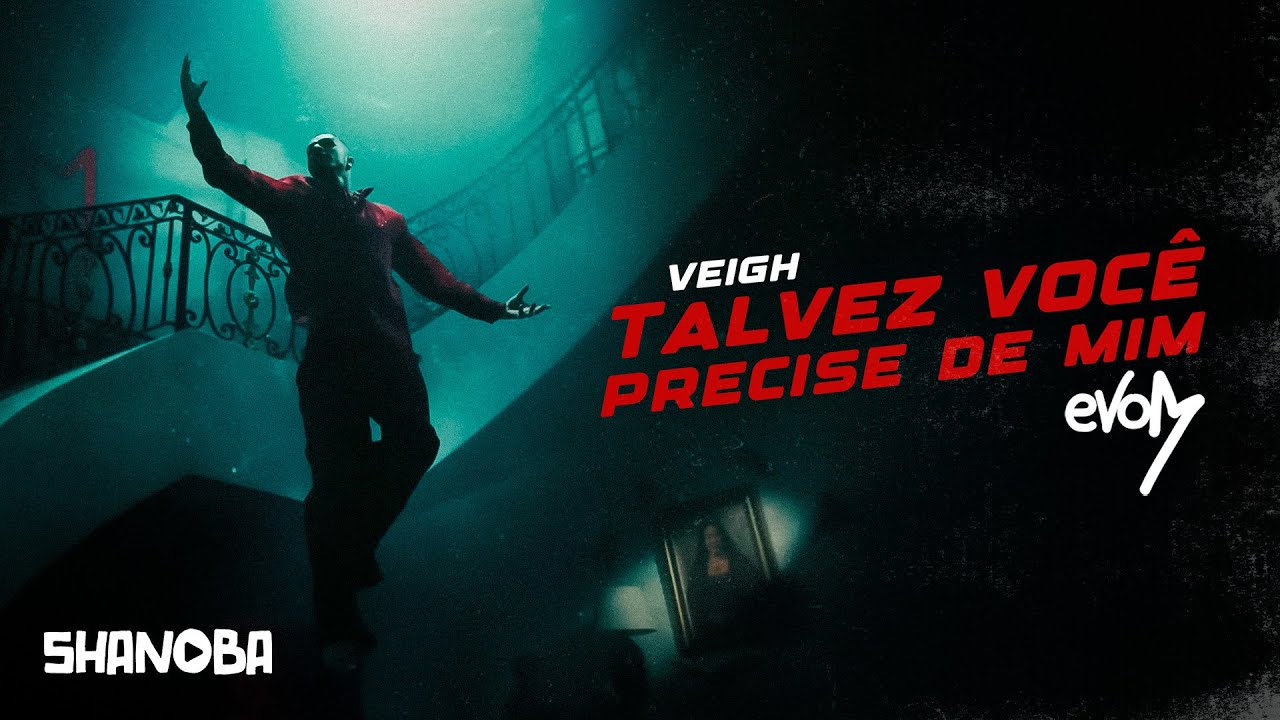 VEIGH - Talvez voc&ecirc; precise de mim (LETRA) | Shanoba