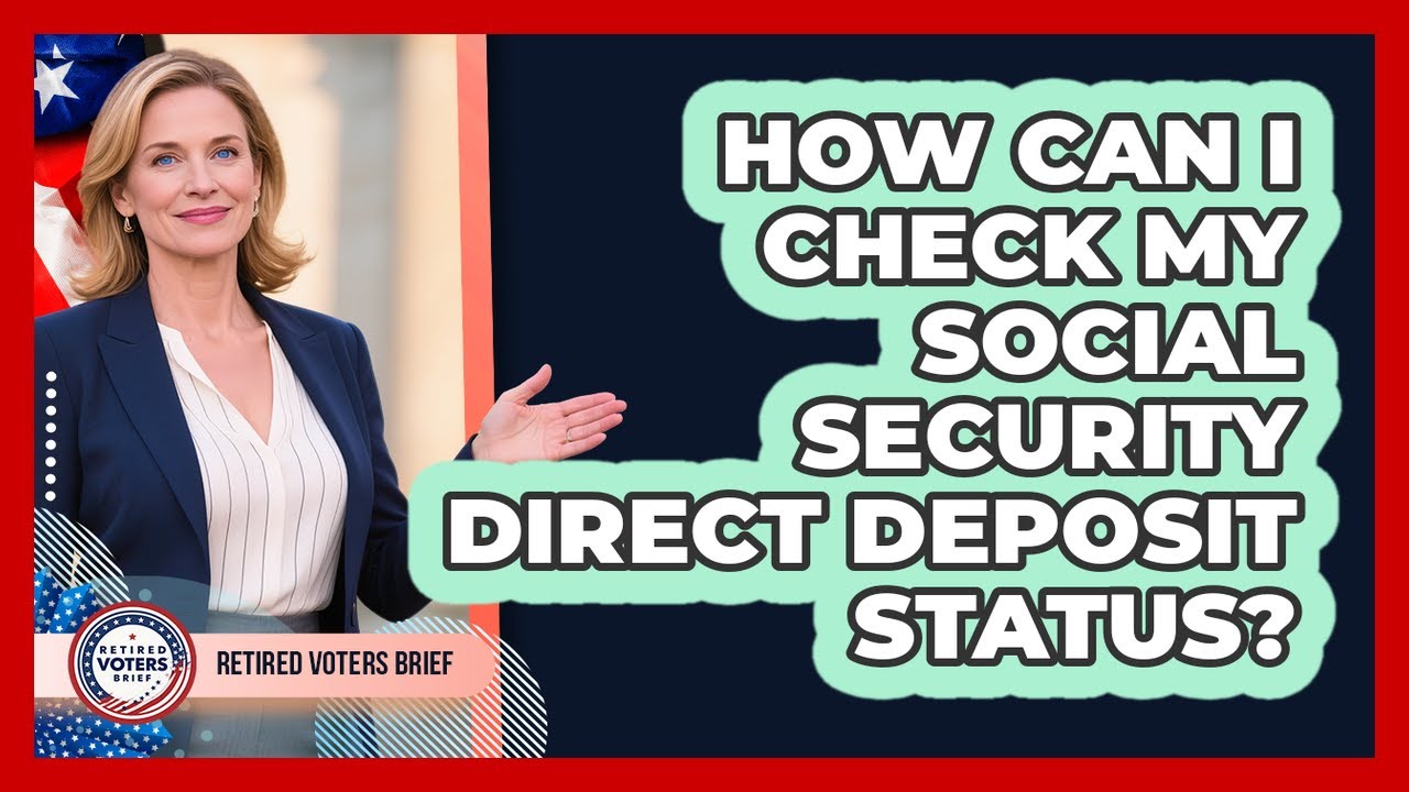 How Can I Check My Social Security Direct Deposit Status?