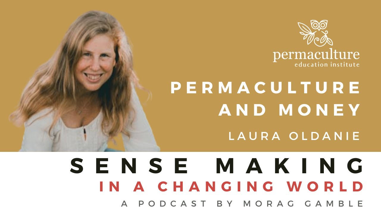 Permaculture and Money with Laura Oldanie and Morag Gamble