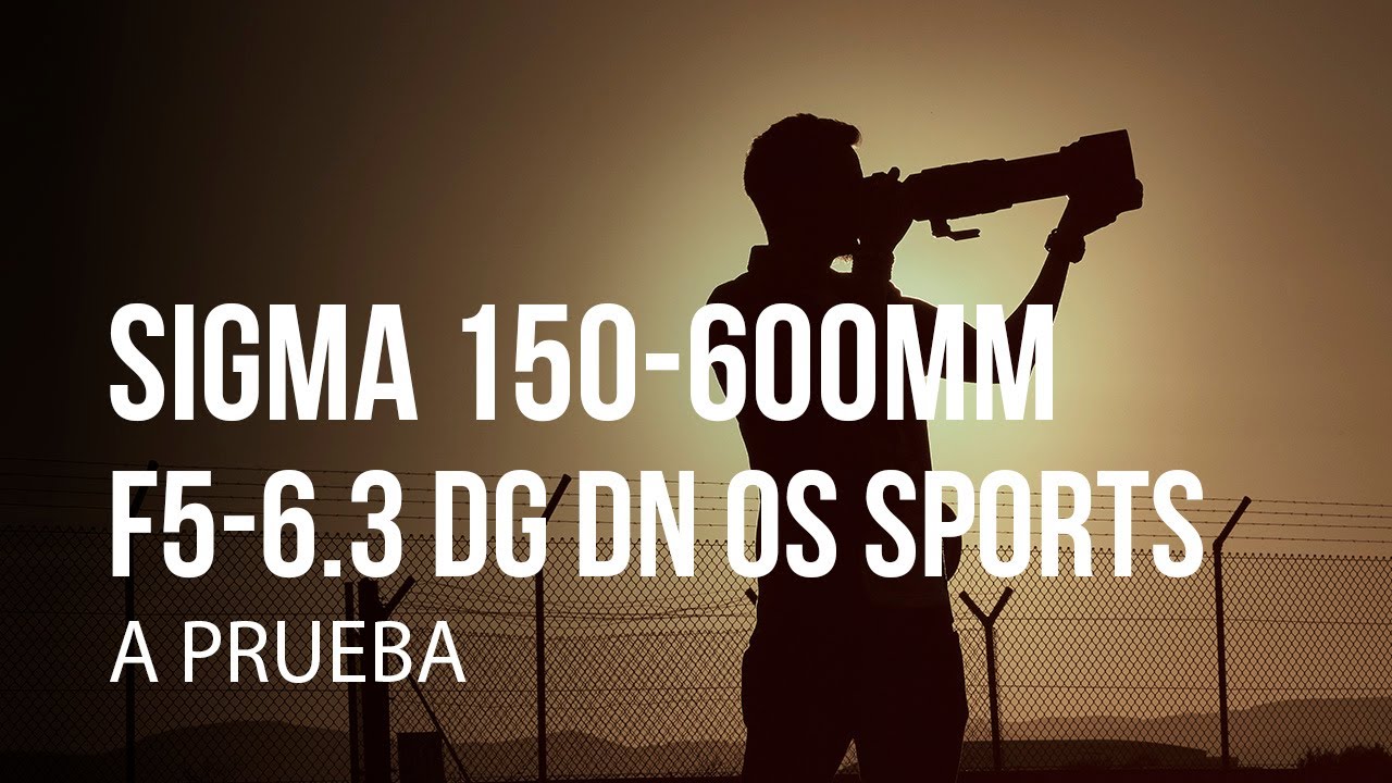 Ponemos a prueba el nuevo SIGMA 150-600mm F5-6.3 DG DN OS Sports