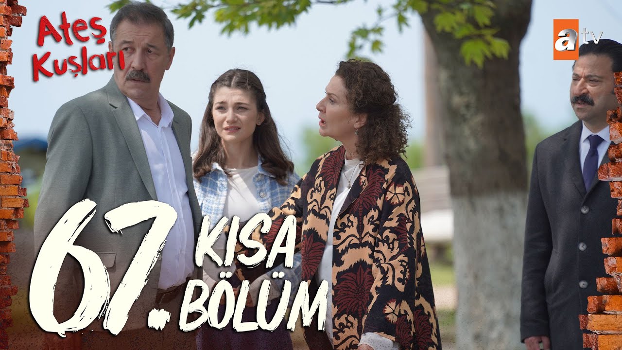 Ateş Kuşları 67. Bölüm | Kısa Bölümler
