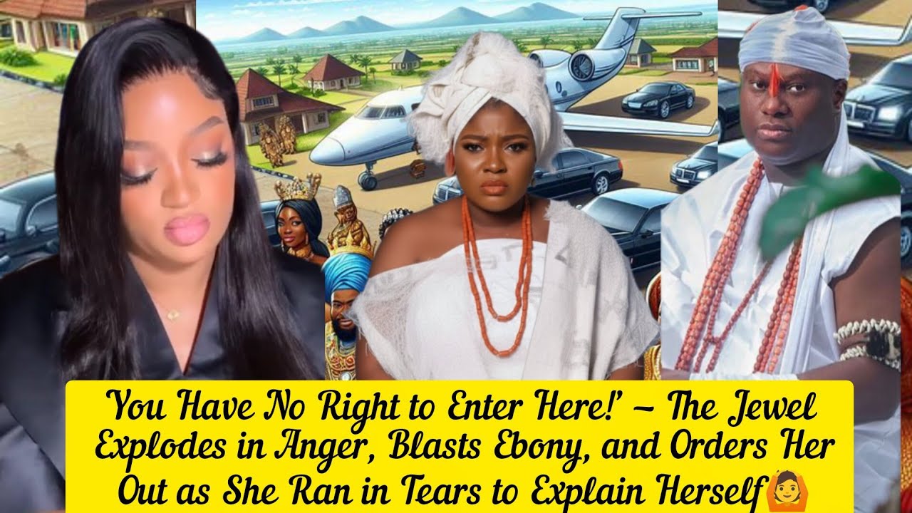 You Have No Right to Enter Here!’ — The Jewel Explodes in Anger, Blasts Ebony, and Orders Her 
