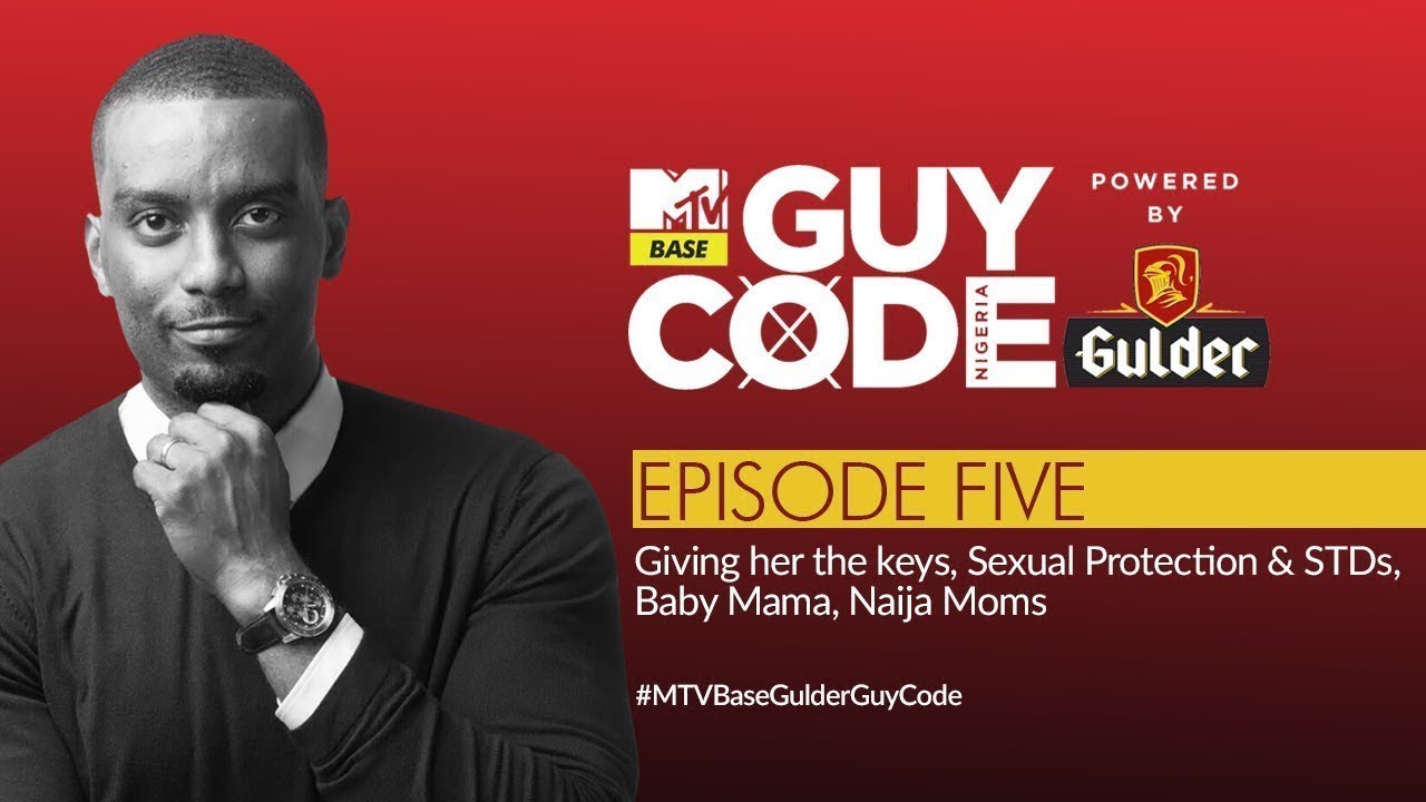 Giving her the keys, Sexual Protection & STDs, Baby Mama, Naija Moms | MTV Base Gulder Guy Code EP 5