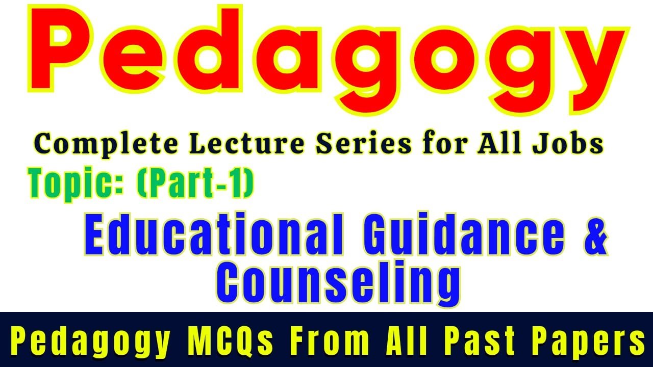 Educational Guidance & Counseling (Part-1) | Pedagogy Lectures & MCQs For All Jobs Preparation