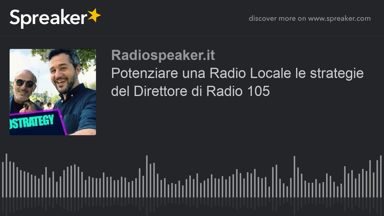 Potenziare una Radio Locale le strategie del Direttore di Radio 105 (creato con Spreaker)