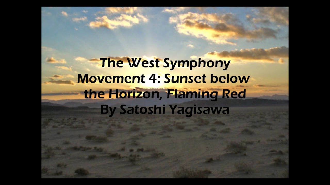 The West Symphony Movement 4: Sunset below the Horizon, Flaming Red By Satoshi Yagisawa