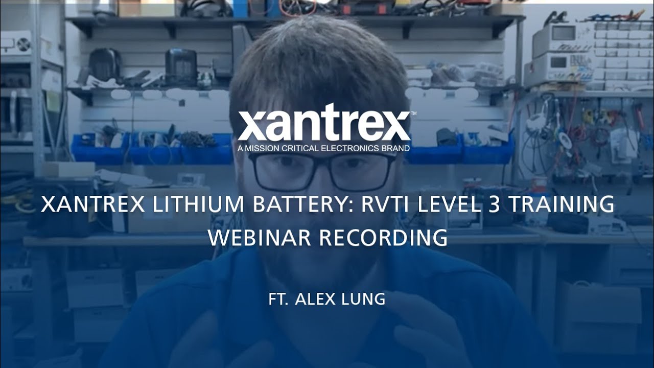 Xantrex Lithium Battery: RVTI Level 3 Training: Webinar Recording