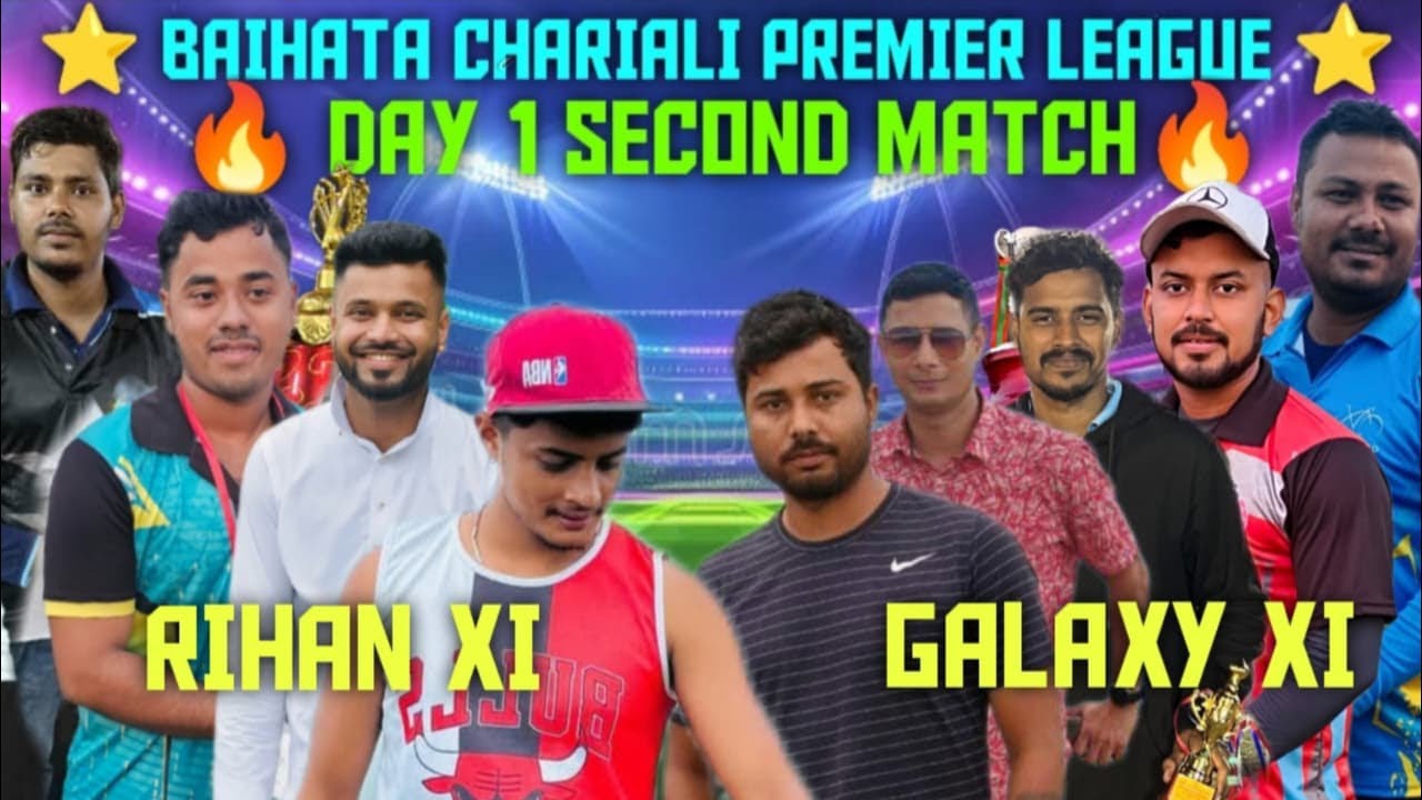 ⭐️ BCPL ⭐️ RIHAN XI VS GALAXY XI 🔥 BAIHATA CHARIALI 🔥