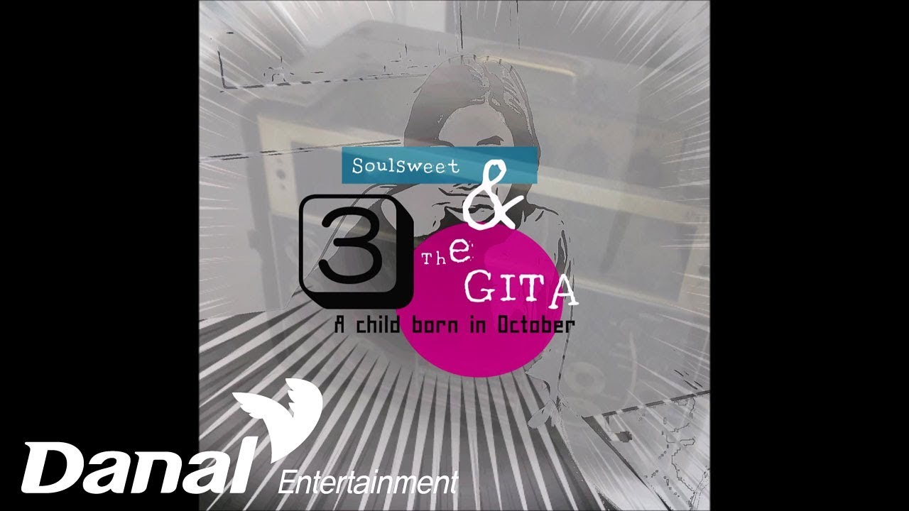 Soulsweet , The GITA - 'A child born in October' - 말야