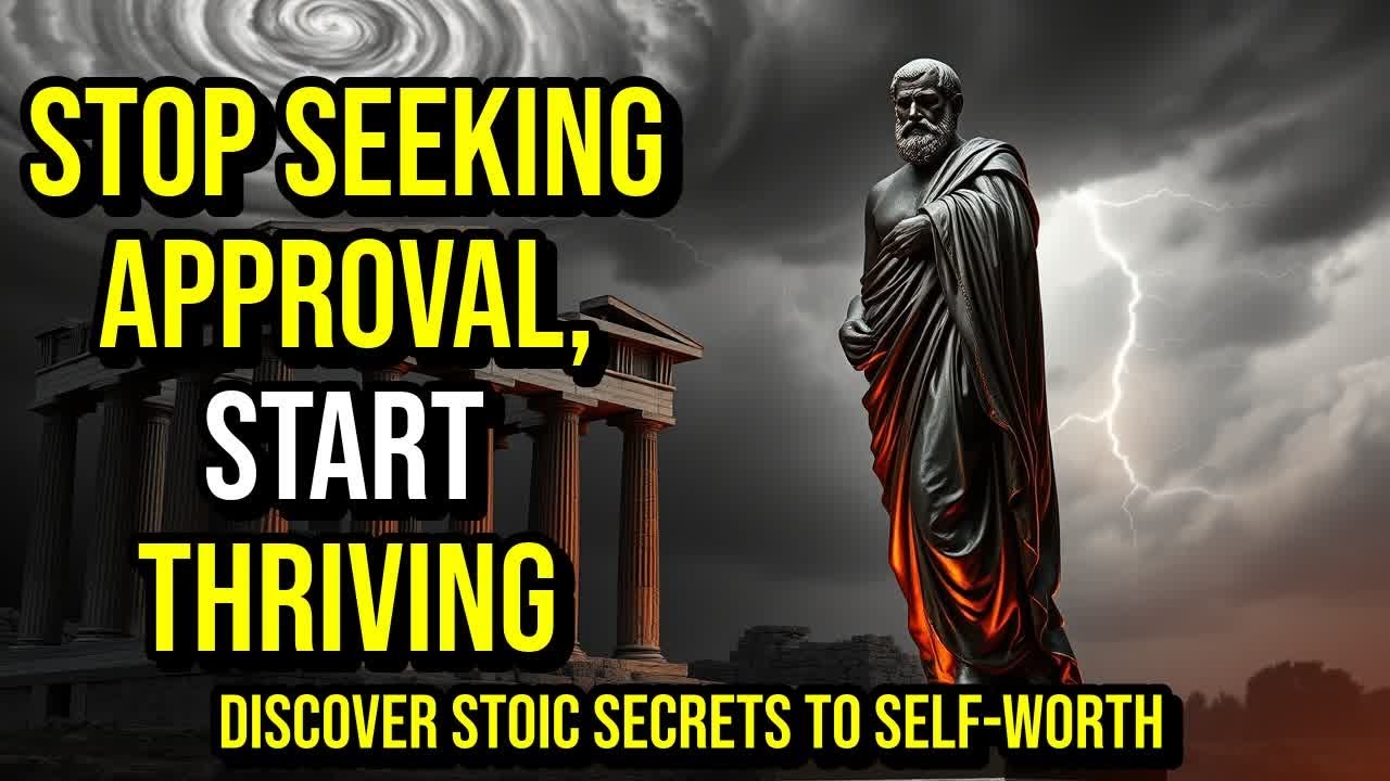 STOP Seeking External Validation &ndash; STOIC Secrets to Build REAL Self-Worth | Stoicism Guide