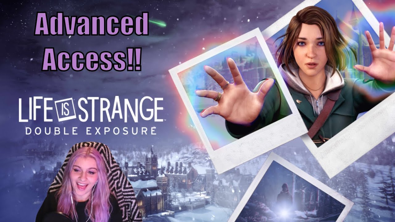 ADVANCED ACCESS Life is Strange Double Exposure!