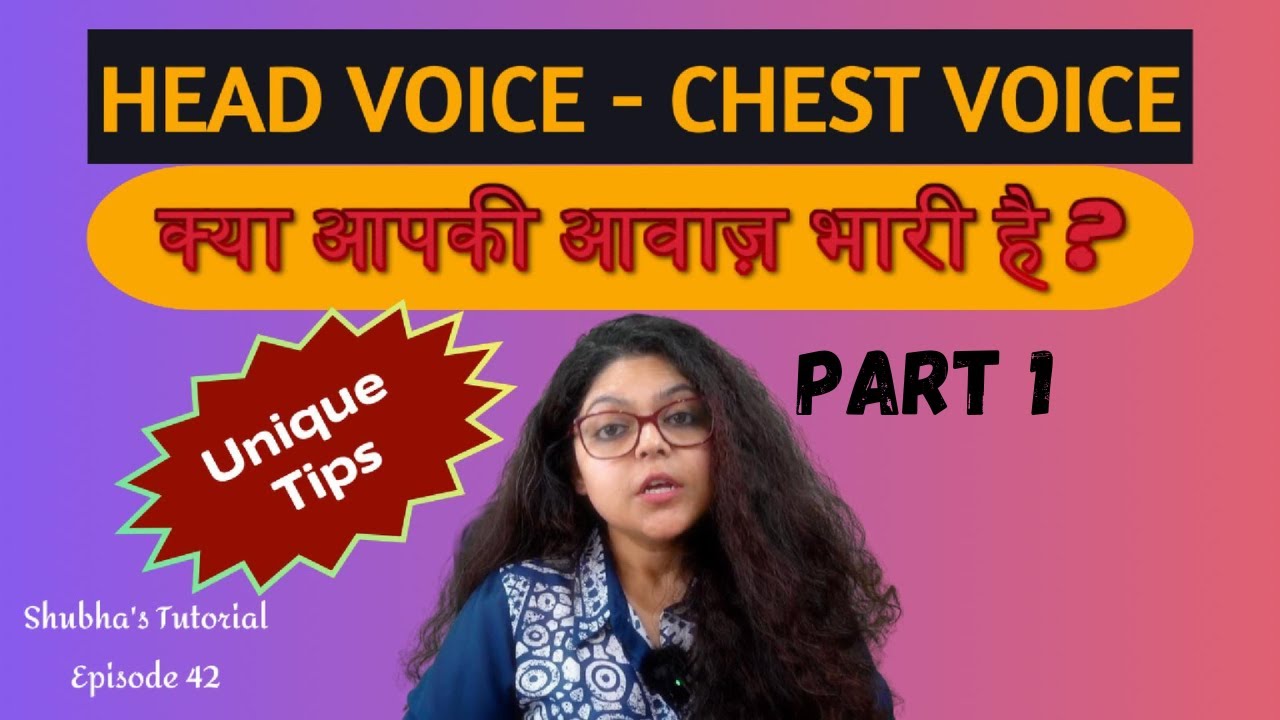 Head Voice and Chest Voice | क्या आपकी आवाज़ भारी है ? Hindi | Shubha's Tutorial #42