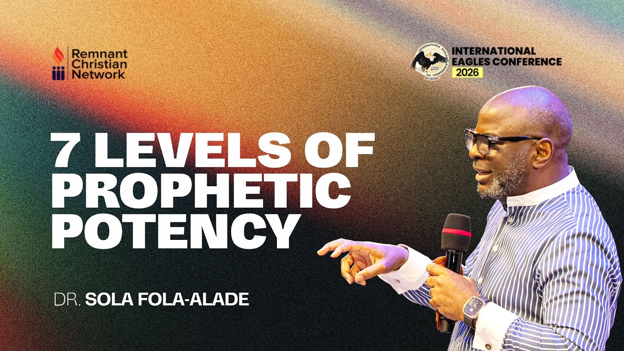 7 Levels Of Prophetic Potency Every Believer Must Know | Dr. Sola Fola-Alade | IEC 2026