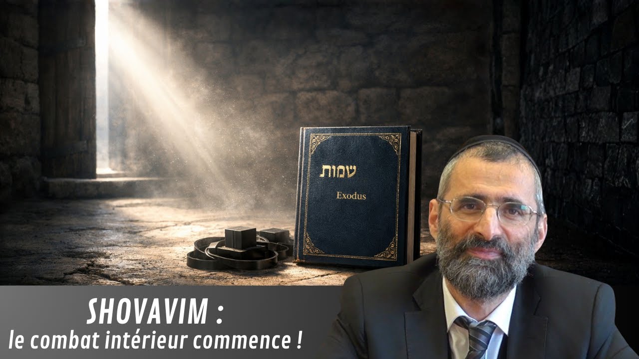SHOVAVIM : le combat intérieur commence ! - Rav Ron Chaya