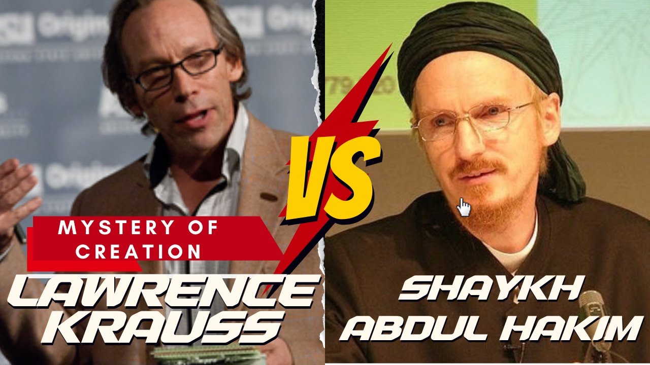The Mystery of Creation - Lawrence Krauss Vs Shaykh Abdul Hakim Murad