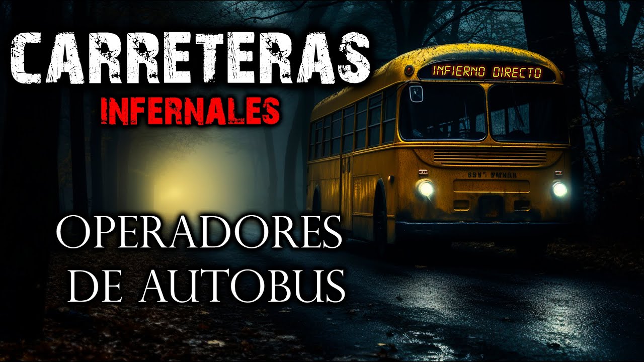 CARRETERAS INFERNALES Aterradoras Historias de Terror de Operadores de Autobus 24 HORAS en carretera