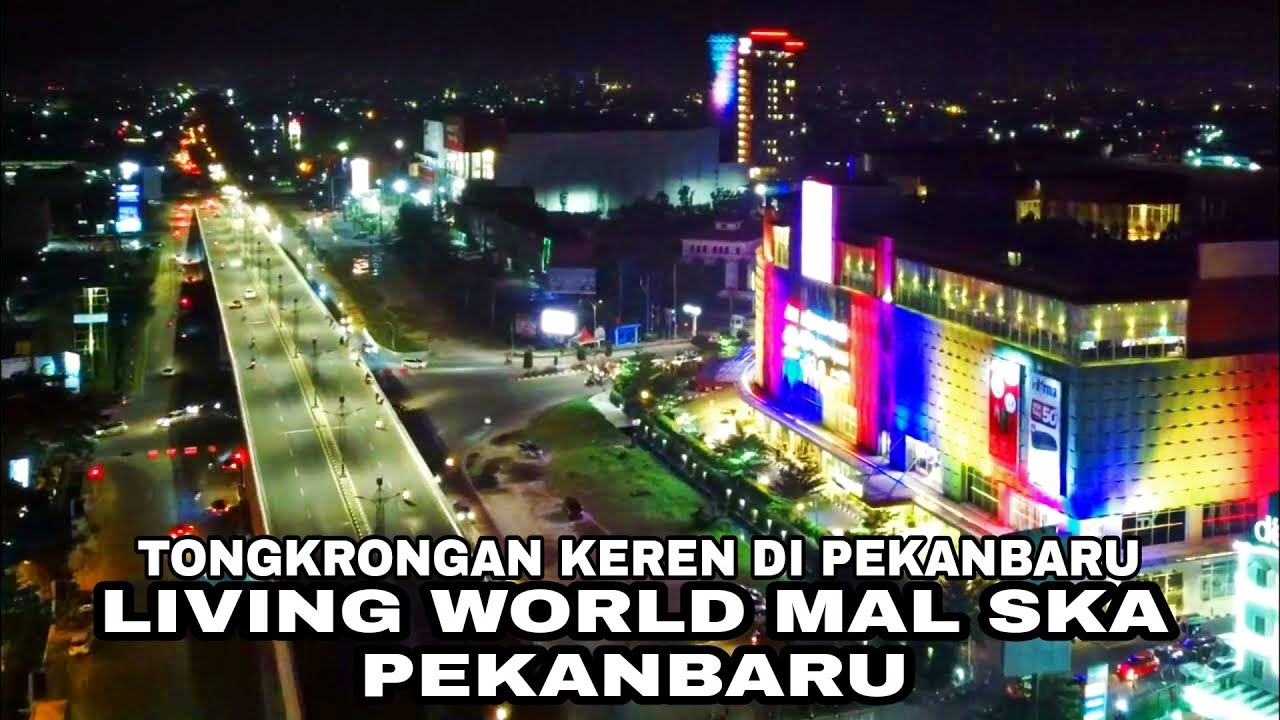 LIVING WORLD DAN MALL SKA PEKANBARU || TEMPAT NONGKRONG PALING KEREN DI PEKANBARU