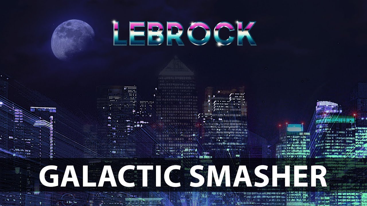 LeBrock - Galactic Smasher