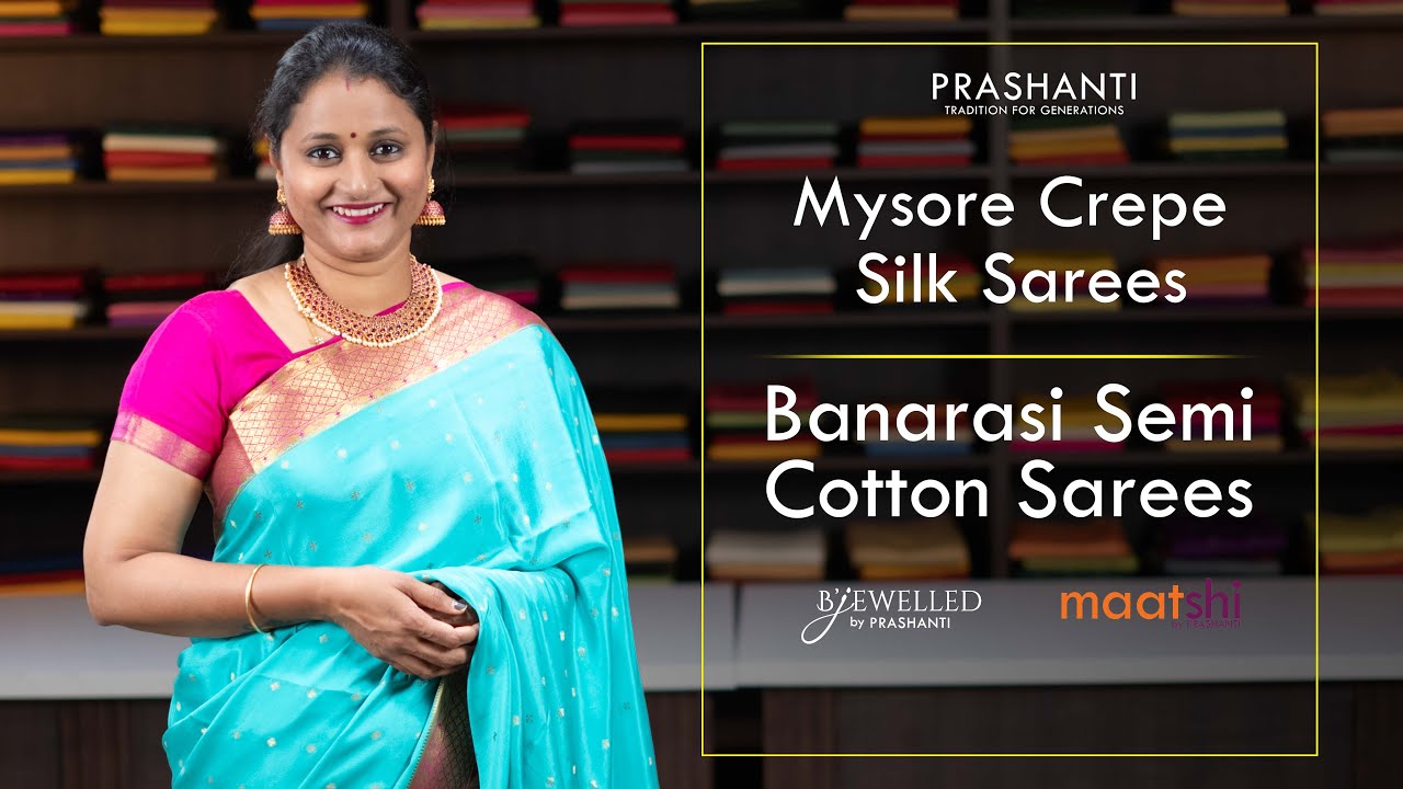 Pure Mysore Crepe Silk Sarees, Banarasi Semi Cotton Sarees & more | Prashanti | 5 Nov 2022